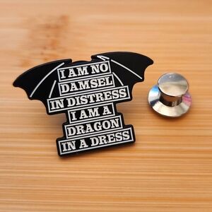 5/$30 I Am No Damsel In Destress I Am A Dragon In A Dress Pin